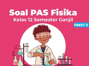 40 Contoh Latihan Soal PAS Fisika Kelas 12 Semester Ganjil, Siswa Ayo Kumpul!