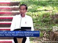 Jokowi: Supaya Pembangunan Maju Terus, Pinjam Dulu Seratus