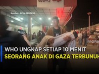 Video: WHO: Setiap 10 Menit, Seorang Anak di Gaza Terbunuh