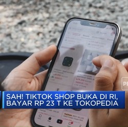 Sah! Tiktok Shop Buka di RI, Bayar Rp 23 Triliun ke Tokopedia
