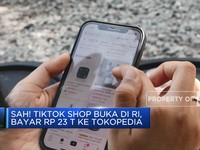 Sah! Tiktok Shop Buka di RI, Bayar Rp 23 Triliun ke Tokopedia