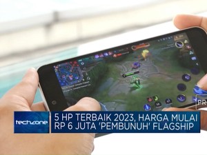 5 HP Terbaik 2023, Harga Mulai Rp 6 Juta 'Pembunuh' Flagship