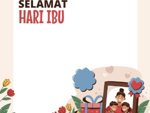 25 Twibbon Hari Ibu 2023 yang Unik dan Keren, Lengkap dengan Ucapan