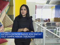 Katanya Ekonomi Bagus, Rakyat Sulit Sampai Makan Tabungan?