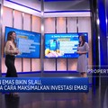 Video: Cuan Emas Bikin Silau, Simak Tips Maksimalkan Investasi!