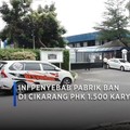 Video: Ini Penyebab Pabrik Ban di Cikarang PHK 1.500 Karyawan