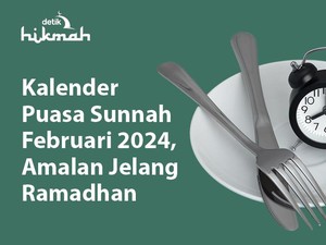 Jadwal Puasa Sunnah Februari 2024, Amalan Jelang Ramadhan