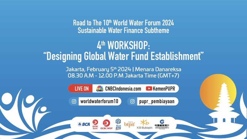 Road to World Water Forum 2024: Pembiayaan Sektor Air Berkelanjutan