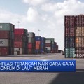 Video: Inflasi Terancam Naik Gara-Gara Konflik di Laut Merah