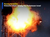 Video: Perang Berlanjut, Hizbullah Klaim Serang Pos Perbatasan Israel