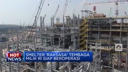 Smelter 'Raksasa' Tembaga RI Siap Beroperasi Hingga Dolar Terbuang