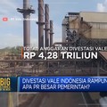 Video: Divestasi Vale Rampung, Apa PR Besar Pemerintah?