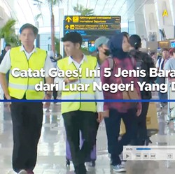 Video: Catat Gaes! Ini 5 Barang Bawaan dari Luar Negeri Yang Dibatasi
