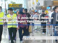 Video: Catat Gaes! Ini 5 Barang Bawaan dari Luar Negeri Yang Dibatasi