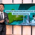 Video: Jakarta Kehilangan Status DKI, Begini Nasibnya!