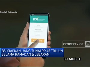 Video: BSI Siapkan Uang Tunai Rp 45 Triliun Selama Ramadan & Lebaran