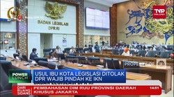 Video: Usul Ibu Kota Legislasi Ditolak, DPR Wajib Pindah ke IKN