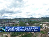 Video: BI Wanti-wanti Pembangunan IKN Ancam Kenaikan Inflasi Pangan