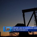 Video : Impor LNG di Asia Melonjak, Ini Penyebabnya!