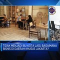 Video: Pengusaha Ungkap Potensi Besar Jakarta Usai Tak Jadi Ibu Kota
