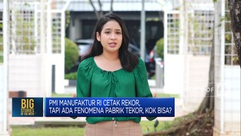 Video: Fenomena Pabrik Tekor Saat PMI Manufaktur Cetak Rekor, Kenapa?
