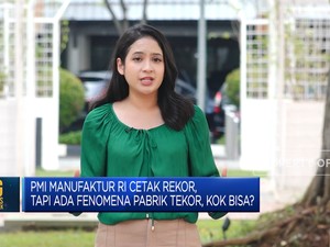Video: Fenomena Pabrik Tekor Saat PMI Manufaktur Cetak Rekor, Kenapa?