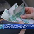 Video : Pasca Perang, Ekonomi Rusia Diprediksi Pulih Cepat