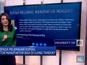 VIDEO : Waspada Pelemahan Rupiah, Sektor Manufaktur di Ujung Tanduk