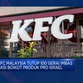 Video: KFC Malaysia Tutup 100 Gerai Imbas Boikot Produk Pro Israel