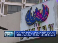 Video: Izin Usaha Tak Dicabut, Hotel Sultan Tetap Beroperasi