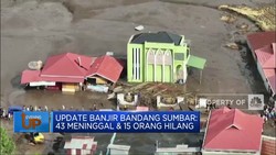 Video: Update Banjir Bandang Sumbar, 43 Meninggal & 15 Orang Hilang