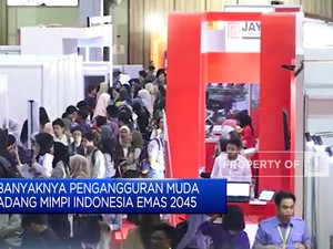 Video: Banyaknya Pengangguran Muda Adang Mimpi Indonesia