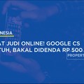 Darurat Judi Online! Google Cs Tak Patuh, Bakal Didenda Rp 500 Juta