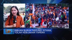 Video: Ribuan Buruh 'Kepung' Istana, Tolak Kebijakan Tapera
