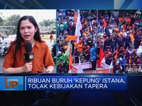 Video: Ribuan Buruh 'Kepung' Istana, Tolak Kebijakan Tapera