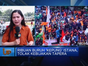 Video: Ribuan Buruh 'Kepung' Istana, Tolak Kebijakan Tapera
