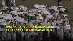 Video: Umat Muslim Dunia Hadapi Suhu Panas Saat Jalani Ibadah Haji