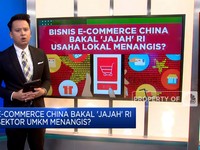Video: e-Commerce China Bakal 'Jajah' RI, Sektor UMKM Menangis?