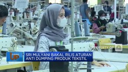 Video: Sri Mulyani Bakal Rilis Aturan Anti-Dumping Produk Tekstil