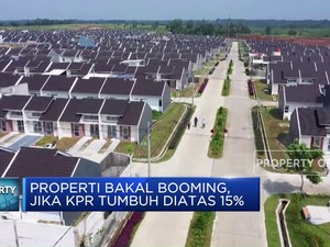  Properti Bakal Booming, Syaratnya KPR Tumbuh di Atas 15%