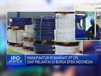 Video: Manufaktur RI Bangkit, PT CPL Siap Melantai di BEI