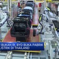 Video: Jreng! Bukan RI, BYD Buka Pabrik Mobil Listrik di Thailand