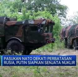 Video: NATO Dekati Perbatasan Rusia, Putin Siapkan Nuklir
