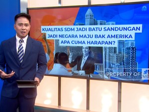 Kualitas SDM Jadi Batu Sandungan, RI Jadi Negara Maju Cuma Harapan?
