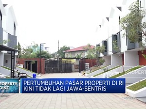 Video: Pertumbuhan Pasar Properti di RI Tak Lagi Jawa Sentris