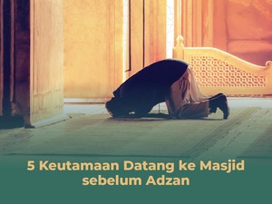Keutamaan Datang ke Masjid di Awal Waktu, Bisa Didoakan Malaikat