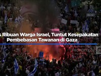 Protes Ribuan Warga Israel, Tuntut Kesepakatan Pembebasan Tawanan