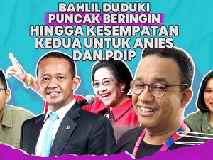 Bahlil Duduki Puncak Beringin hingga Kesempatan Kedua untuk Anies dan PDIP