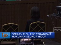 Video: Crazy Rich PIK Terancam Hukuman Seumur Hidup