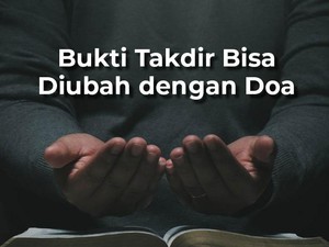 Bukti Takdir Bisa Diubah dengan Doa, Ini Haditsnya